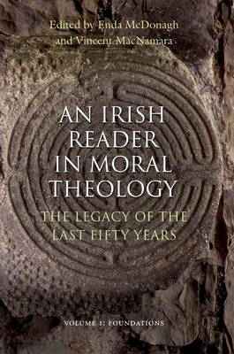 An Irish Reader in Moral Theology: Foundations v. 1: The Legacy of the Last Fifty Years (Paperback)