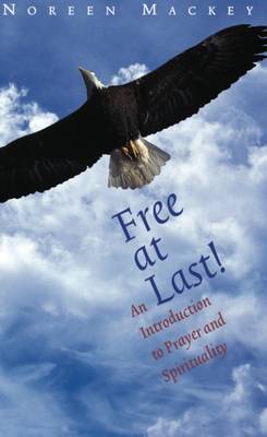 Free At Last!: An Introduction to Prayer and the Spiritual Life (Paperback)