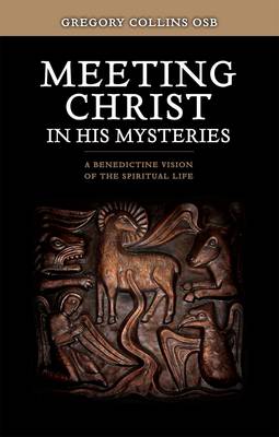 Meeting Christ in His Mysteries: A Benedictine Vision of the Spiritual Life (Paperback)