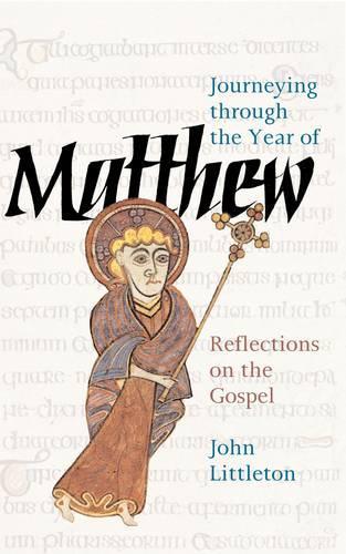Journeying Through the Year of Matthew: Reflection on the Gospel (Paperback)
