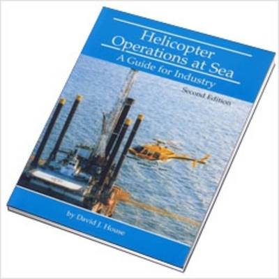 Helicopter Operations at Sea: A Guide for Industry (Paperback)