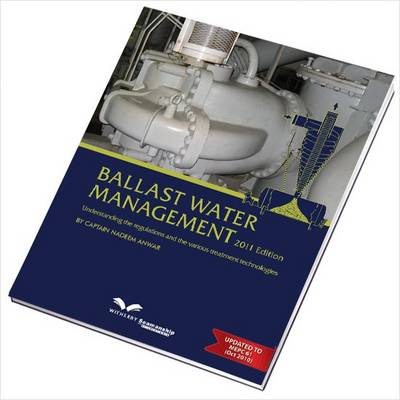Ballast Water Management: Understanding the Regulations and the Various Treatment Technologies (Paperback)