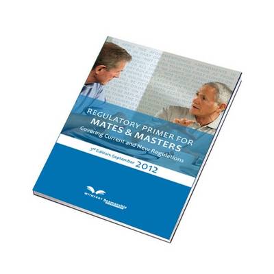 Regulatory Primer for Mates & Masters Covering Current and New Regulations (Paperback)