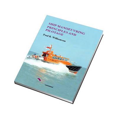 Ship Manoeuvring Principles and Pilotage (Paperback)