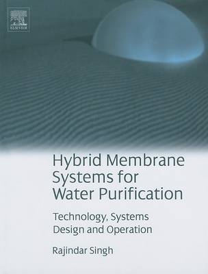 Hybrid Membrane Systems for Water Purification: Technology, Systems Design and Operations (Hardback)