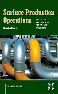 Surface Production Operations: Volume III: Facility Piping and Pipeline Systems (Hardback)