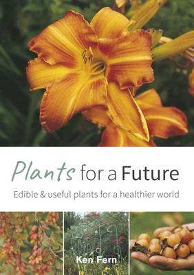 Plants for a Future: Edible and Useful Plants for a Healthier World (Paperback)