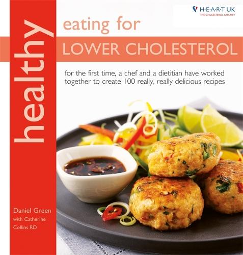 Healthy Eating for Lower Cholesterol: For the first time, a chef and a dietitian have worked together to create 100 really, really delicious recipes (Paperback)