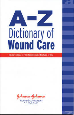 A-Z Dictionary of Wound Care (Paperback)