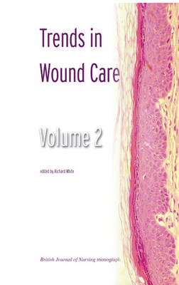 Trends in Wound Care: Volume 2 - British Journal of Nursing (BJN) Monograph (Paperback)