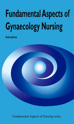 Fundamental Aspects of Gynaecological Nursing - Fundamental Aspects of Nursing (Paperback)