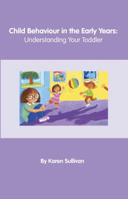 Child Behaviour in the Early Years: Understanding Your Toddler (Paperback)