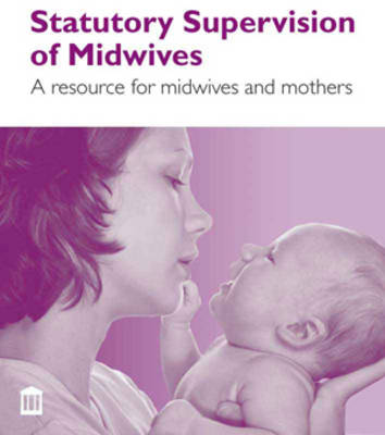 Statutory Supervision of Midwives: A Resource for Midwives and Mothers (Spiral bound)