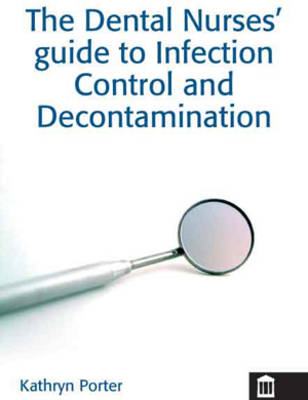 The Dental Nurses' Guide to Infection Control and Decontamination (Paperback)