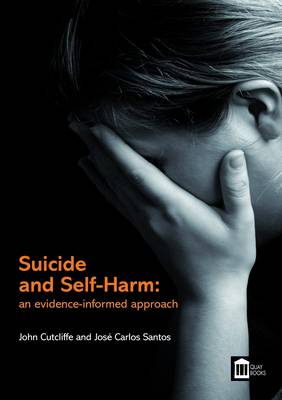 Suicide and Self-harm: an Evidence-informed Approach (Paperback)