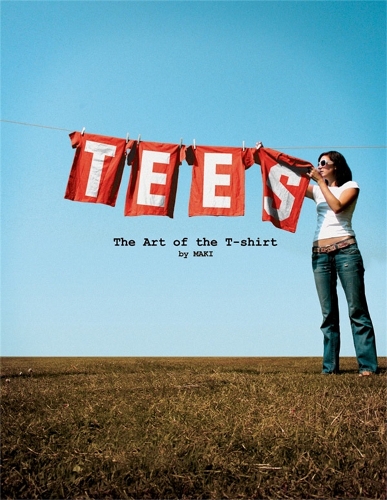 Tees: The Art of the T-Shirt (Paperback)