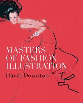 ［ハードカバー］MASTERS OF FASHION ILLUSTRATION Masters of Fashion Illustration by David Downton | Waterstones