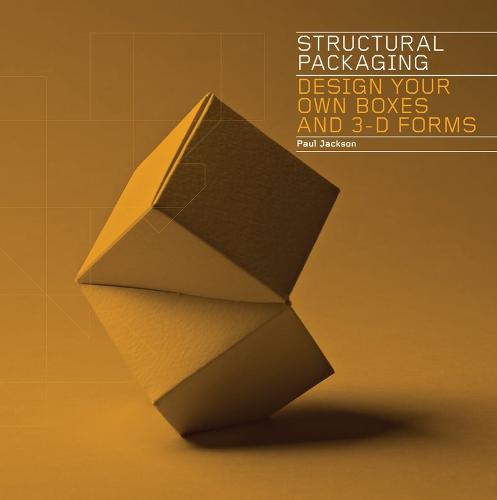 Structural Packaging: Design your own Boxes and 3D Forms (Paperback)