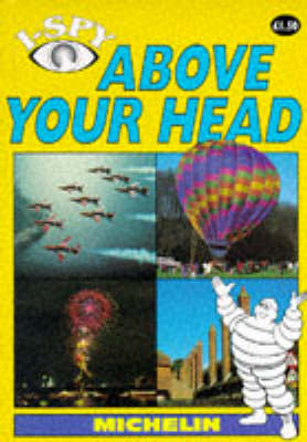 I-Spy Above Your Head - Michelin I-Spy S. (Paperback)