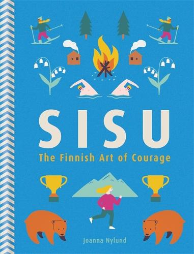 Sisu: The Finnish Art of Courage (Hardback)