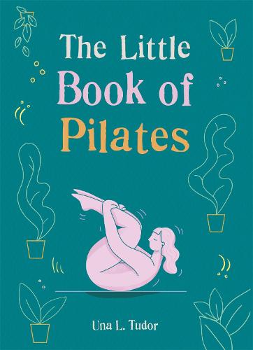 The Little Book of Pilates - The Gaia Little Books (Paperback)