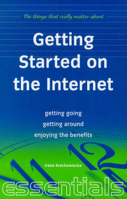 Getting Started on the Internet: Get the Best Value for Money, Access a World of Information, Master Email and Newsgroups (Paperback)