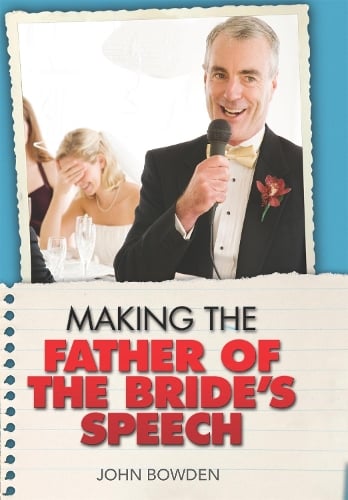 Making the Father of the Bride's Speech - John Bowden