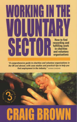 Working in the Voluntary Sector: How to Find Rewarding and Fulfilling Work in Charities and Voluntary Organisations (Paperback)