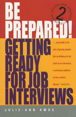 Be Prepared! Getting Ready for Job Interviews: Have the Confidence to Succeed at Any Interviews (Paperback)