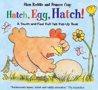Hatch, Egg, Hatch!: A Touch-and-Feel Action Flap Book (Hardback)