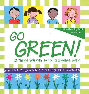 Go Green!: 10 Things You Can Do for a Greener World (Hardback)