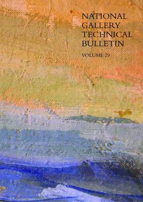 National Gallery Technical Bulletin - National Gallery Technical Bulletin v. 29 (Paperback)