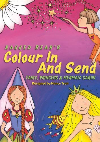 Ragged Bear's Colour in and Send Fairy, Princess and Mermaid Card (Paperback)