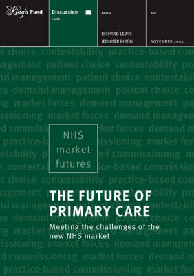 The Future of Primary Care: Meeting the Challenges of the New NHS Market (Paperback)