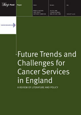Future Trends and Challenges for Cancer Services in England: A Review of Literature and Policy (Paperback)