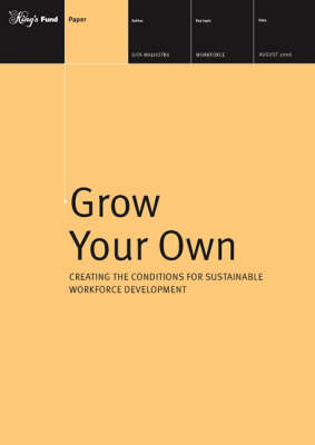 Grow Your Own: Creating the Conditions for Sustainable Workforce Development (Paperback)