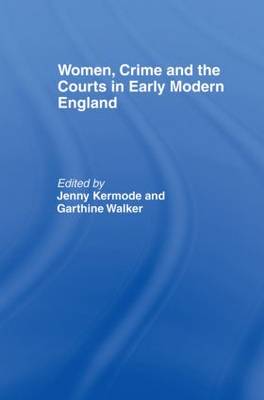 Women, Crime And The Courts In Early Modern England (Hardback)