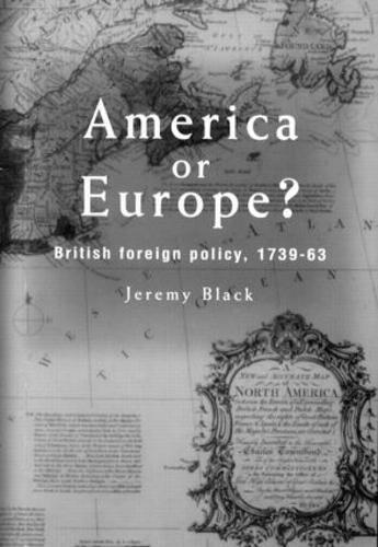 America Or Europe?: British Foreign Policy, 1739-63 (Hardback)