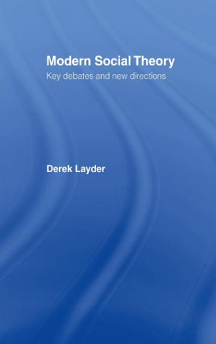 Modern Social Theory: Key Debates And New Directions (Hardback)