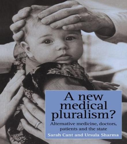 A New Medical Pluralism: Complementary Medicine, Doctors, Patients And The State (Paperback)