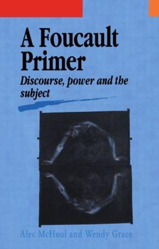A Foucault Primer: Discourse, Power And The Subject (Paperback)