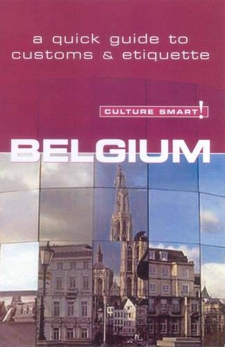 Belgium - Culture Smart! The Essential Guide to Customs & Culture! - Culture Smart! (Paperback)