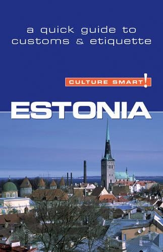 Estonia - Culture Smart!: The Essential Guide to Customs & Culture - Culture Smart! (Paperback)