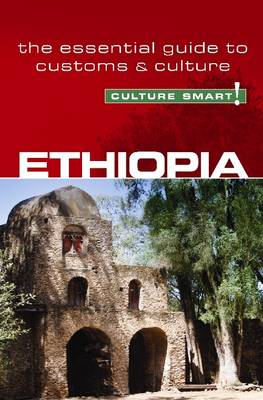 Ethiopia - Culture Smart!: The Essential Guide to Customs & Culture - Culture Smart! (Paperback)