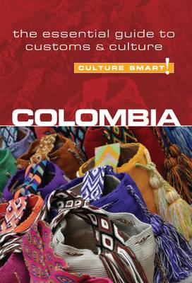 Colombia - Culture Smart! The Essential Guide to Customs & Culture - Culture Smart! (Paperback)