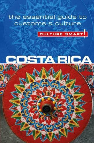 Costa Rica - Culture Smart! The Essential Guide to Customs and Culture - Culture Smart! (Paperback)