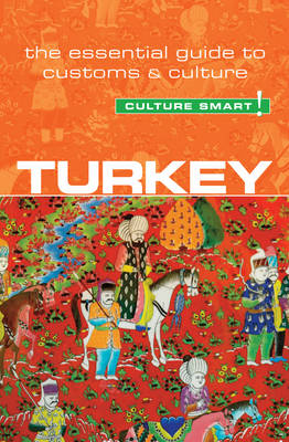 Turkey - Culture Smart! The Essential Guide to Customs & Culture - Culture Smart! (Paperback)