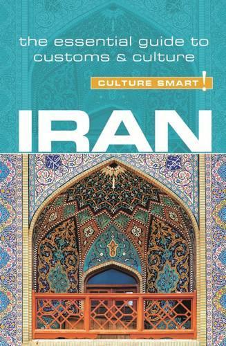Iran - Culture Smart!: The Essential Guide to Customs & Culture - Culture Smart! (Paperback)