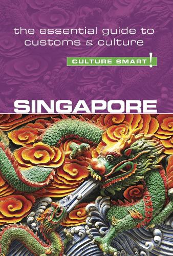 Singapore - Culture Smart! The Essential Guide to Customs & Culture - Culture Smart (Paperback)