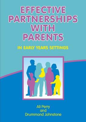 Effective Partnerships with Parents: In Early Years Settings